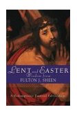 Lent and Easter Wisdom from Fulton J. Sheen Daily Scripture and Prayers Together with Sheen's Own Words 2003 9780764811111 Front Cover
