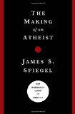 Making of an Atheist How Immorality Leads to Unbelief 2010 9780802476111 Front Cover