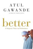 Better A Surgeon's Notes on Performance 2007 9780805082111 Front Cover