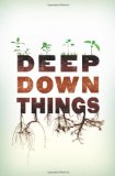 Deep down Things The Earth in Celebration and Dismay 2010 9780861716111 Front Cover
