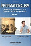 Informationalism Computer Systems and the Values of Triple Surplus Labor 2013 9781468011111 Front Cover