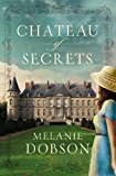 Chateau of Secrets A Novel 2014 9781476746111 Front Cover