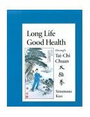Long Life, Good Health Through Tai-Chi Chuan  9781556431111 Front Cover