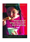 What to Eat When You Can't Eat Anything The Complete Allergy Cookbook 2004 9781569244111 Front Cover