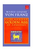 Golden Ass of Apuleius The Liberation of the Feminine in Man 2001 9781570626111 Front Cover