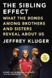 Sibling Effect What the Bonds among Brothers and Sisters Reveal about Us 2012 9781594486111 Front Cover