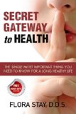 Secret Gateway to Health The Single Most Important Thing You Need to Know for a Long Healthy Life 2008 9781600374111 Front Cover