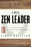 Zen Leader 10 Ways to Go from Barely Managing to Leading Fearlessly  9781601632111 Front Cover