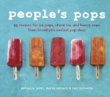 People's Pops 55 Recipes for Ice Pops, Shave Ice, and Boozy Pops from Brooklyn's Coolest Pop Shop 2012 9781607742111 Front Cover