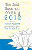 Best Buddhist Writing 2012 2012 9781611800111 Front Cover
