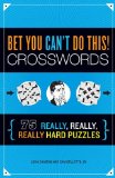 Bet You Can't Do This! Crosswords 75 Really, Really, Really Hard Puzzles 2013 9781623540111 Front Cover