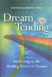 Dream Tending Awakening to the Healing Power of Dreams