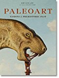 Paleoart. Visions of the Prehistoric Past  9783836555111 Front Cover