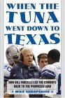 When the Tuna Went down to Texas How Bill Parcells Led the Cowboys Back to the Promised Land 2004 9780060572112 Front Cover