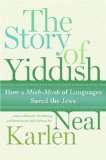 Story of Yiddish How a Mish-Mosh of Languages Saved the Jews 2008 9780060837112 Front Cover