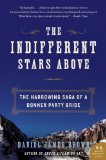 Indifferent Stars Above The Harrowing Saga of the Donner Party