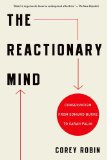 Reactionary Mind Conservatism from Edmund Burke to Sarah Palin 2013 9780199959112 Front Cover