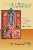 In the Shadow of the Incarnation Essays on Jesus Christ in the Early Church in Honor of Brian E. Daley, S. J.  9780268035112 Front Cover