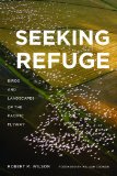 Seeking Refuge Birds and Landscapes of the Pacific Flyway cover art