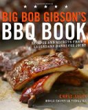 Big Bob Gibson's BBQ Book Recipes and Secrets from a Legendary Barbecue Joint: a Cookbook 2009 9780307408112 Front Cover