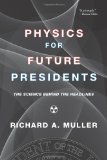 Physics for Future Presidents The Science Behind the Headlines 2009 9780393337112 Front Cover