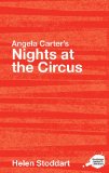 Angela Carter's Nights at the Circus A Routledge Study Guide 2007 9780415350112 Front Cover