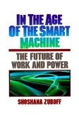 In the Age of the Smart Machine The Future of Work and Power cover art