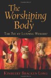 Worshiping Body The Art of Leading Worship