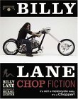 Billy Lane Chop Fiction: It's Not A Motorcycle Baby, It's A Chopper 2004 9780760320112 Front Cover