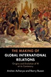 Making of Global International Relations Origins and Evolution of IR at Its Centenary  9781108727112 Front Cover