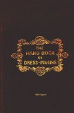 Handbook of Dressmaking - 1845 Reprint 2009 9781441408112 Front Cover