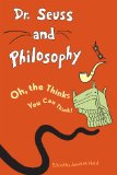 Dr. Seuss and Philosophy Oh, the Thinks You Can Think! 2011 9781442203112 Front Cover