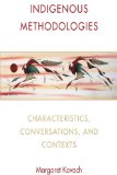Indigenous Methodologies Characteristics, Conversations, and Contexts