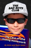 Bad Boys Club The Case of the Missing Homework 2010 9781453812112 Front Cover