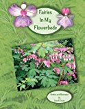 Fairies in My Flowerbeds 2013 9781482605112 Front Cover