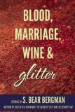 Blood, Marriage, Wine, and Glitter  9781551525112 Front Cover