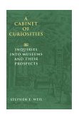 Cabinet of Curiosities Inquiries into Museums and Their Prospects 1995 9781560985112 Front Cover
