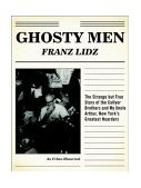 Ghosty Men The Strange but True Story of the Collyer Brothers, New York's Greatest Hoarders: an Urban Historical  9781582343112 Front Cover