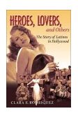 Heroes, Lovers and Others The Story of Latinos in Hollywood cover art