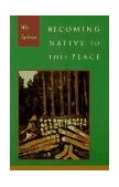 Becoming Native to This Place  9781887178112 Front Cover