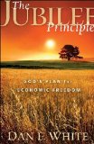 Jubilee Principle God's Plan for Economic Freedom 2009 9781935071112 Front Cover