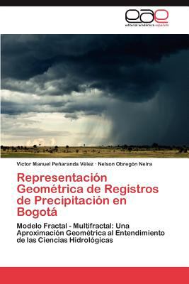 Representaciï¿½n Geomï¿½trica de Registros de Precipitaciï¿½n en Bogotï¿½ 2012 9783848454112 Front Cover