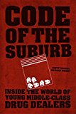 Code of the Suburb Inside the World of Young Middle-Class Drug Dealers  9780226164113 Front Cover