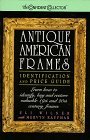Antique American Frames : Identification and Price Guide cover art