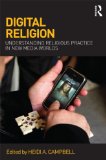 Digital Religion Understanding Religious Practice in New Media Worlds cover art