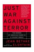 Just War Against Terror The Burden of American Power in a Violent World cover art