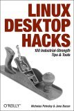 Linux Desktop Hacks Tips and Tools for Customizing and Optimizing Your OS 2005 9780596009113 Front Cover