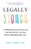 Legally Stoned 14 Mind-Altering Substances You Can Obtain and Use Without Breaking the Law 2009 9780806531113 Front Cover