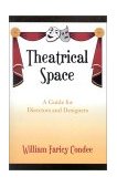 Theatrical Space A Guide for Directors and Designers 1995 9780810842113 Front Cover