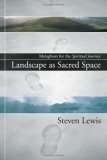 Landscape As Sacred Space Metaphors for the Spiritual Journey  9781597522113 Front Cover